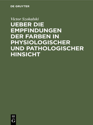 cover image of Ueber die Empfindungen der Farben in physiologischer und pathologischer Hinsicht